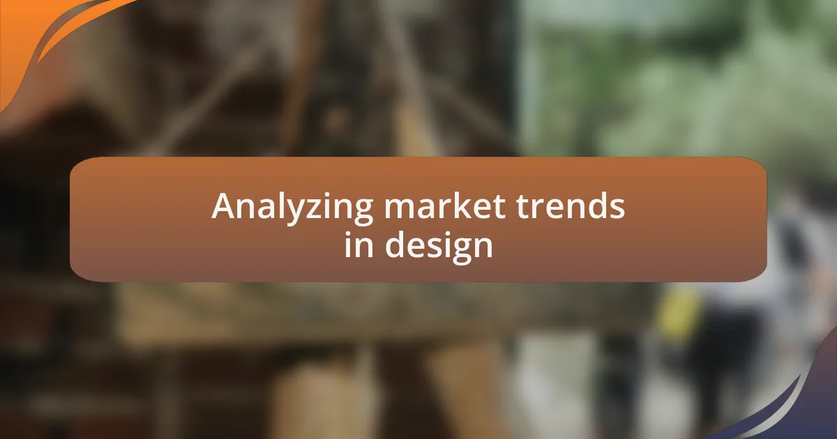 Analyzing market trends in design