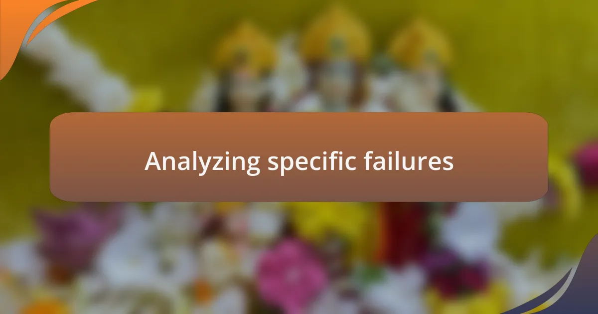 Analyzing specific failures