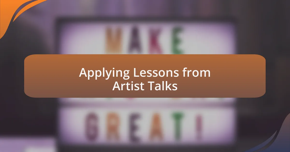 Applying Lessons from Artist Talks