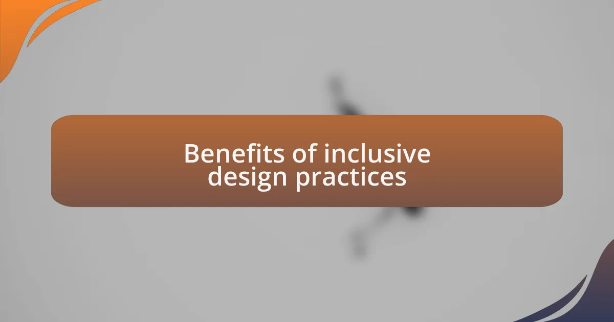 Benefits of inclusive design practices