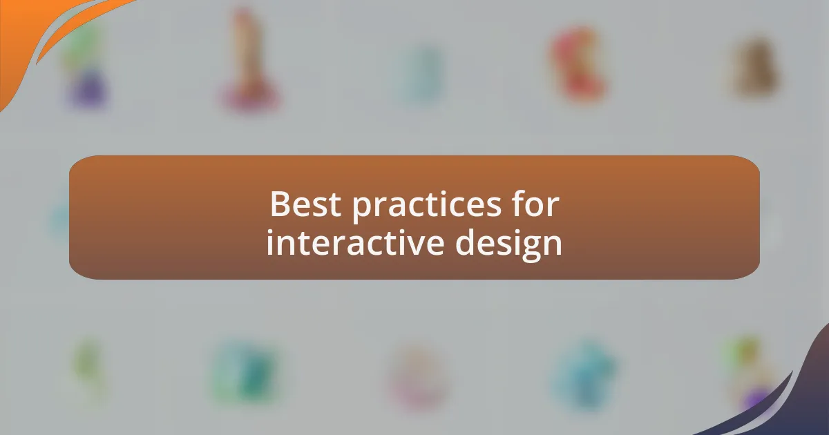 Best practices for interactive design