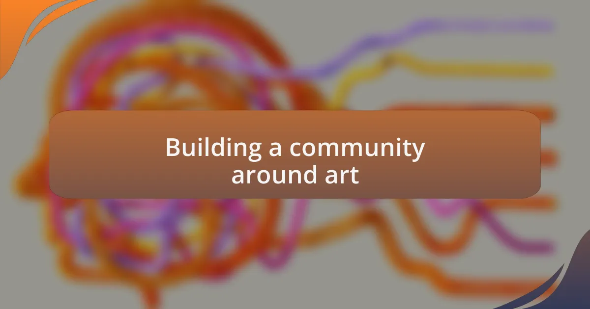 Building a community around art