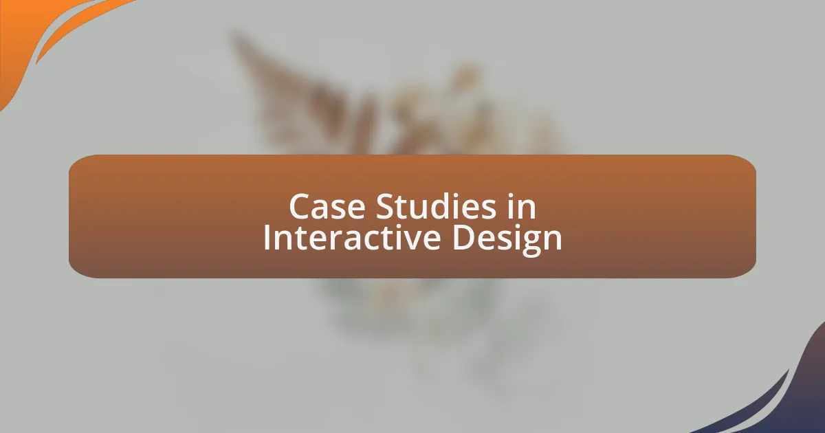 Case Studies in Interactive Design