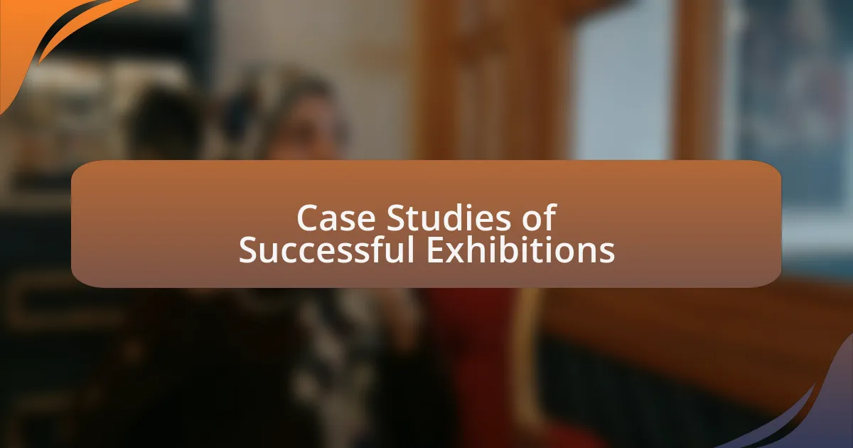 Case Studies of Successful Exhibitions