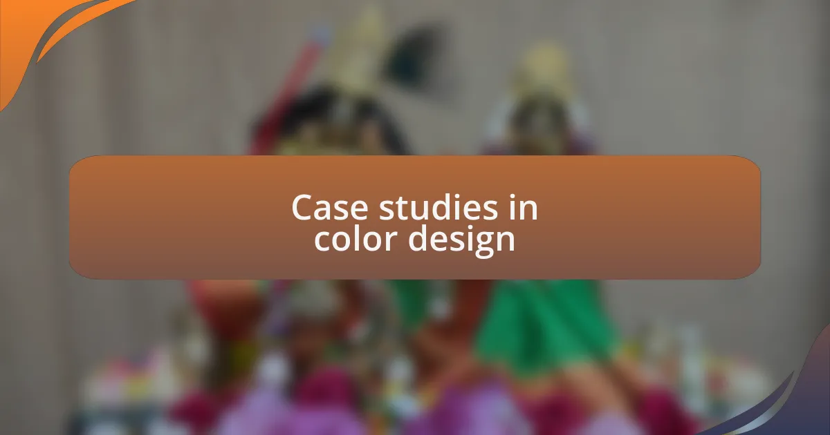 Case studies in color design