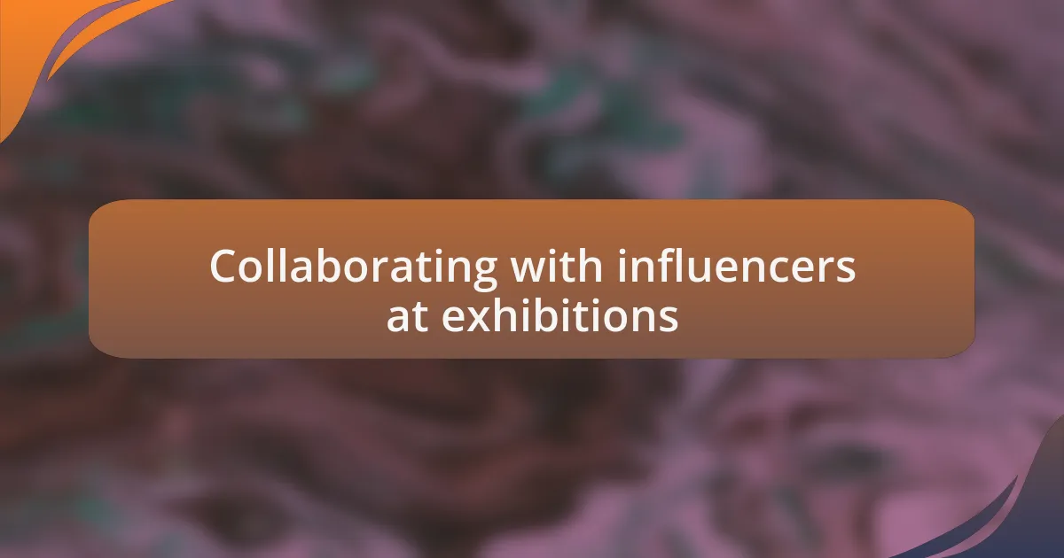 Collaborating with influencers at exhibitions