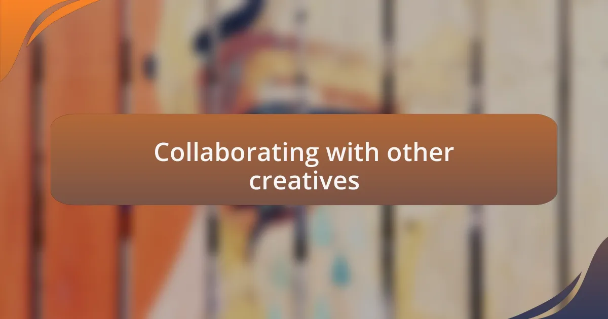 Collaborating with other creatives