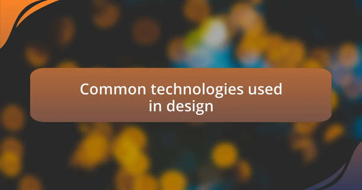 Common technologies used in design