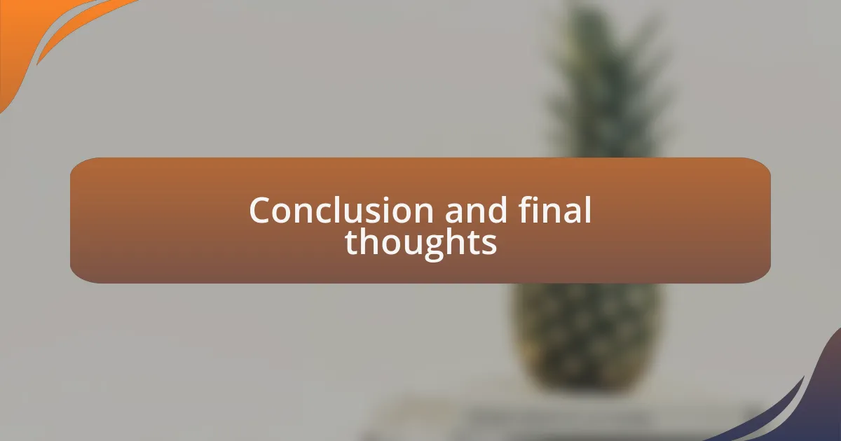 Conclusion and final thoughts