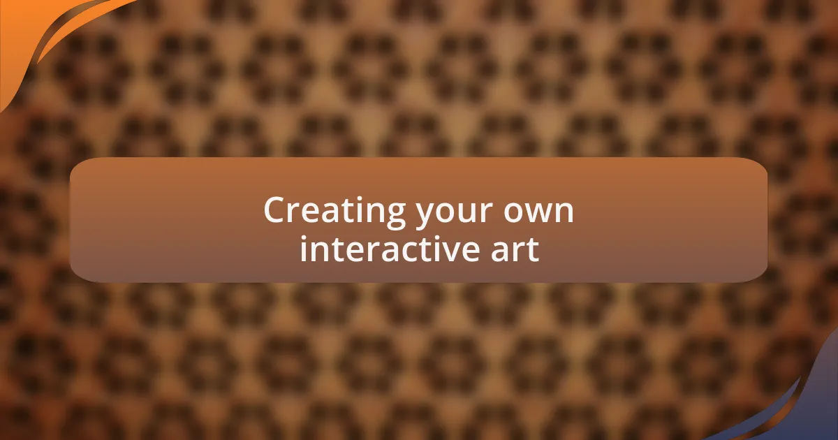 Creating your own interactive art