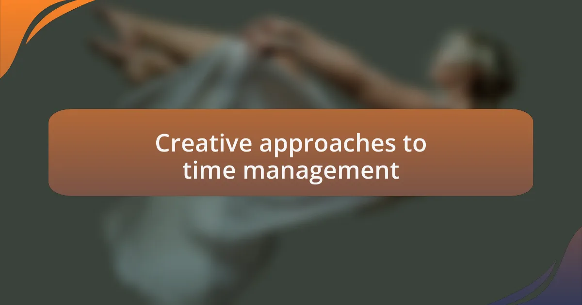 Creative approaches to time management