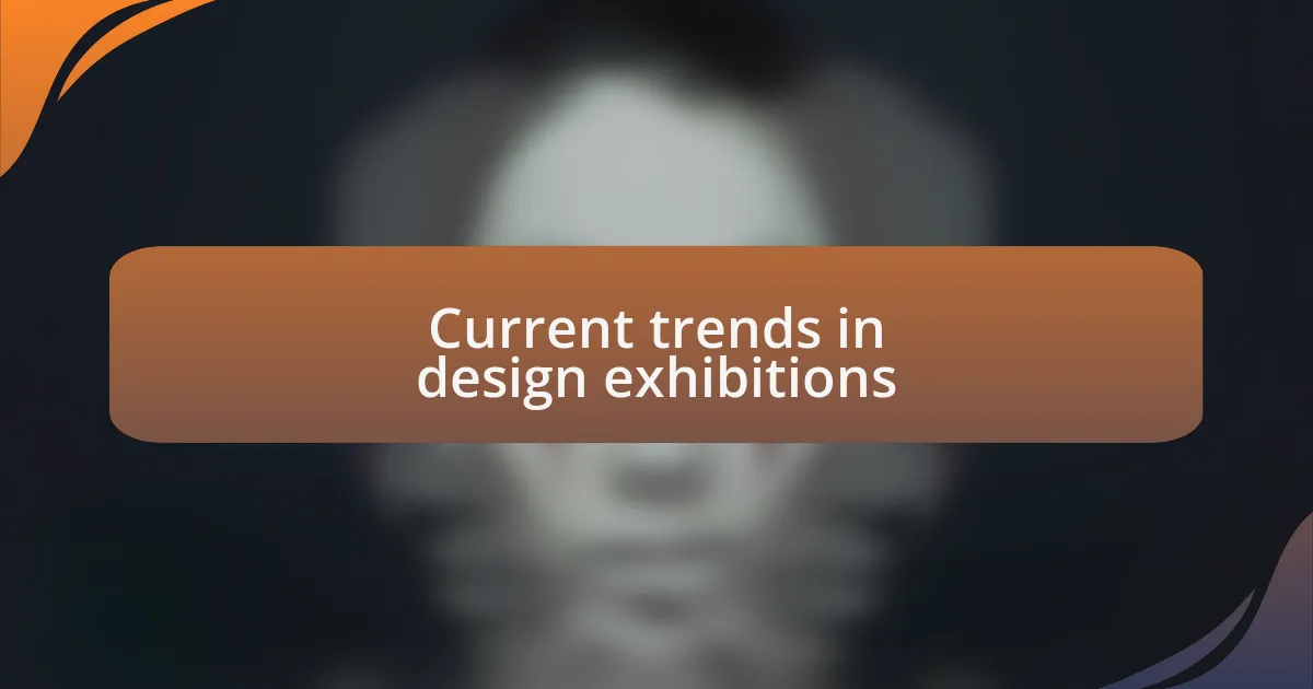 Current trends in design exhibitions