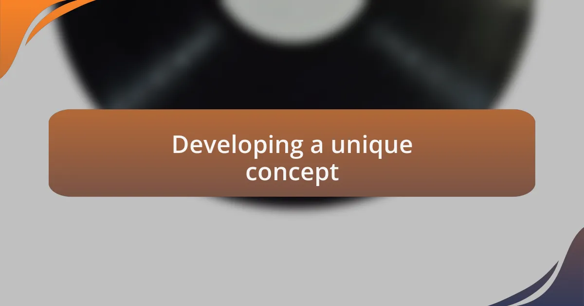 Developing a unique concept