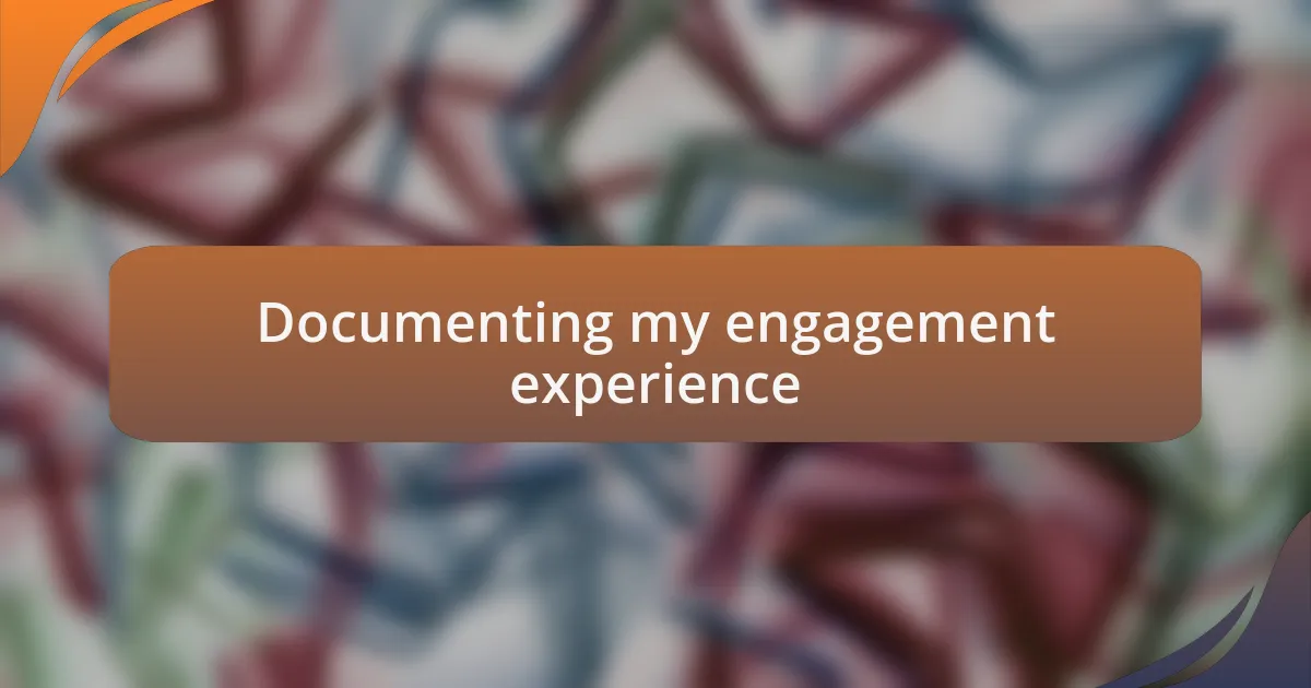 Documenting my engagement experience