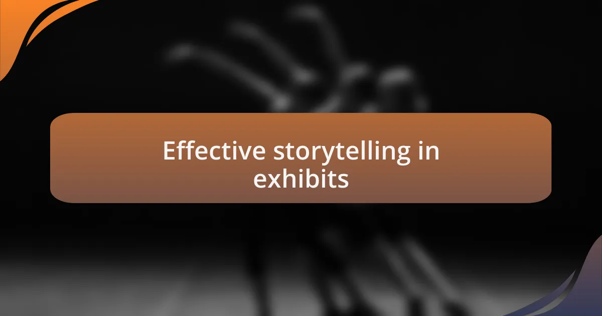 Effective storytelling in exhibits