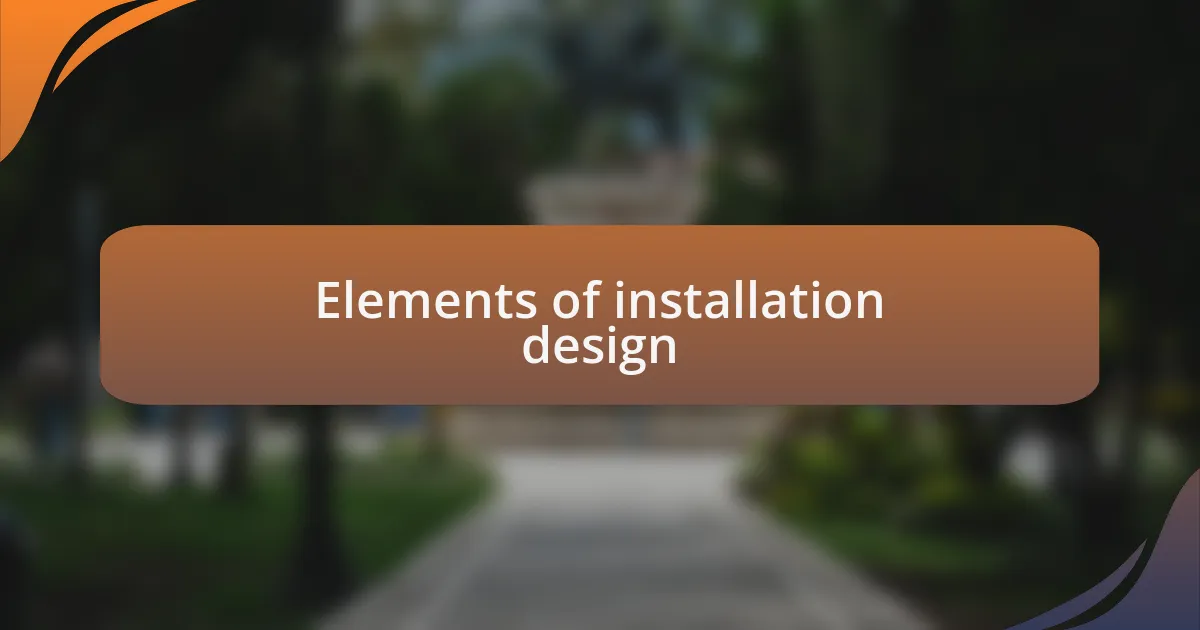 Elements of installation design