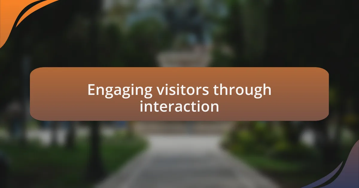 Engaging visitors through interaction