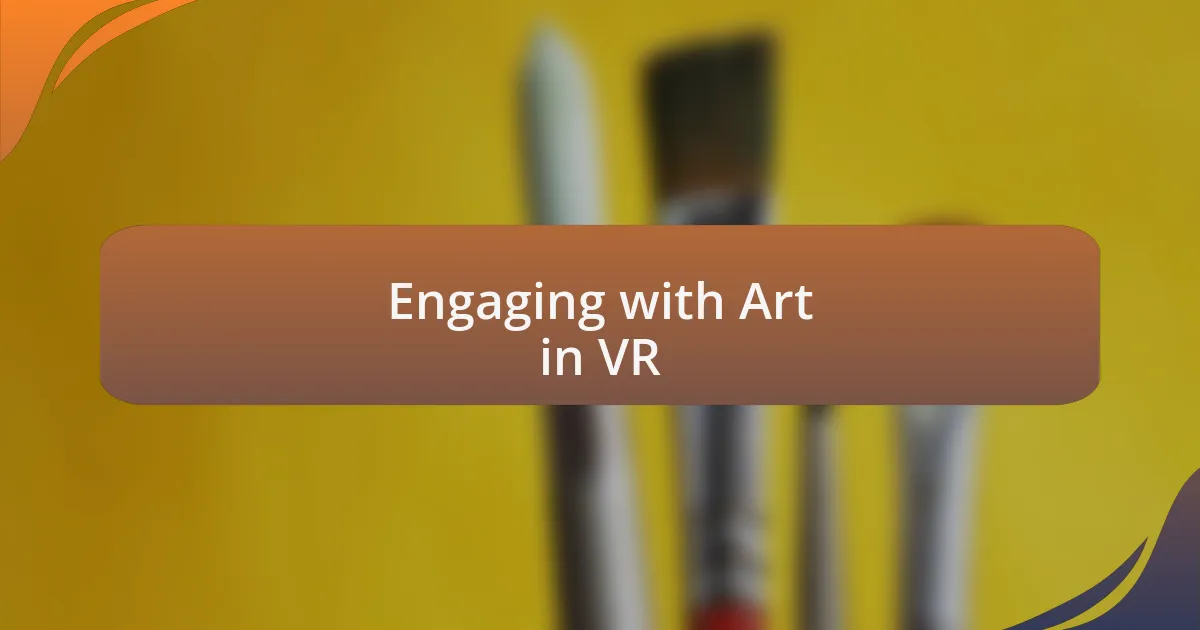 Engaging with Art in VR