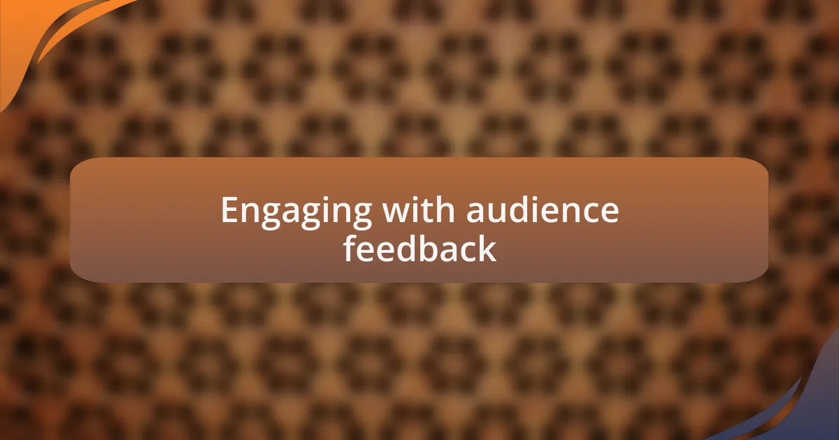Engaging with audience feedback