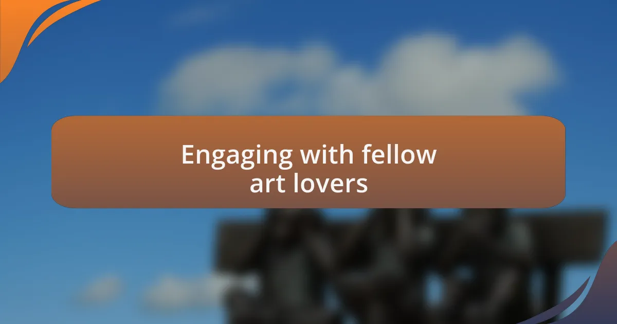 Engaging with fellow art lovers