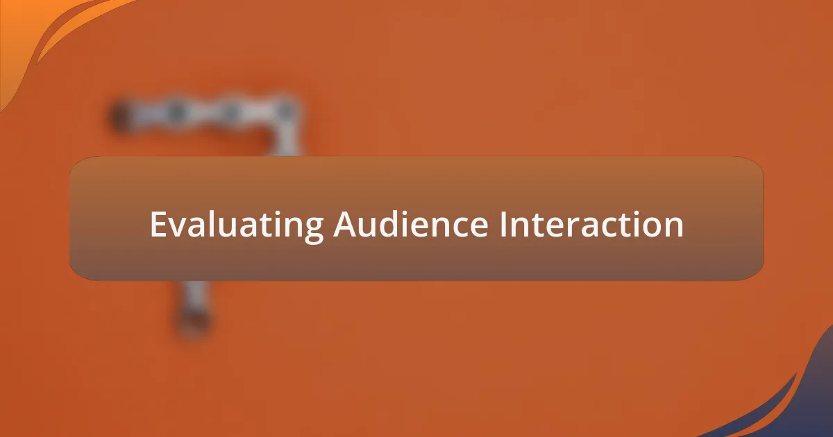 Evaluating Audience Interaction