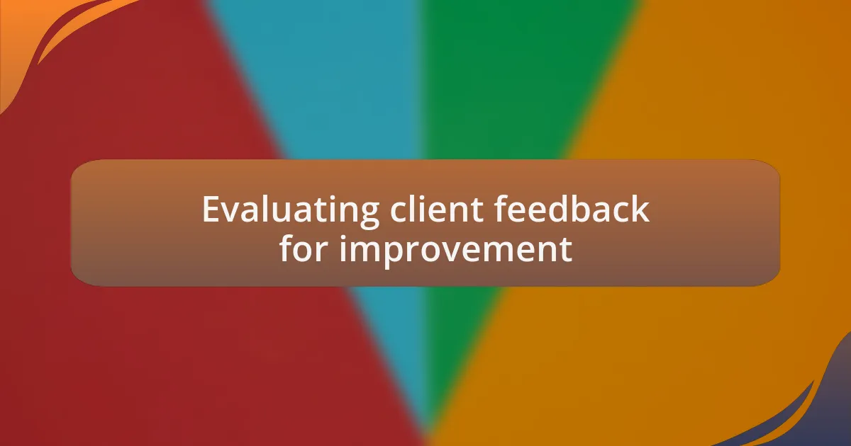 Evaluating client feedback for improvement