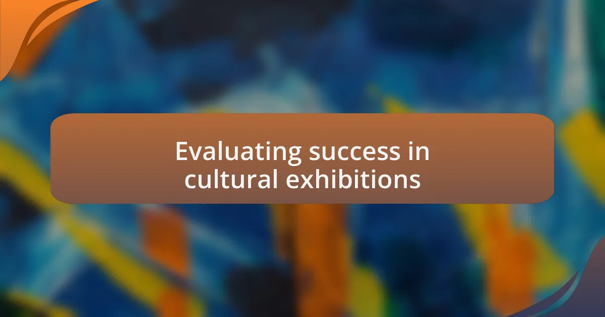 Evaluating success in cultural exhibitions