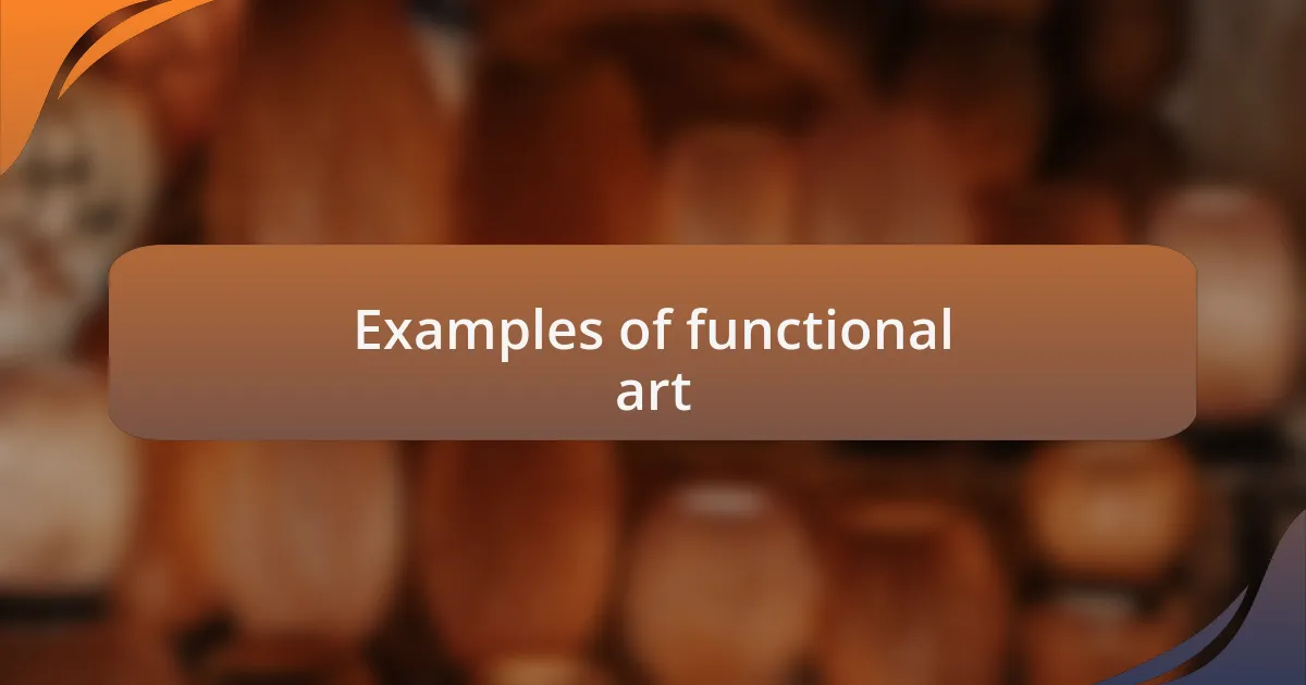Examples of functional art