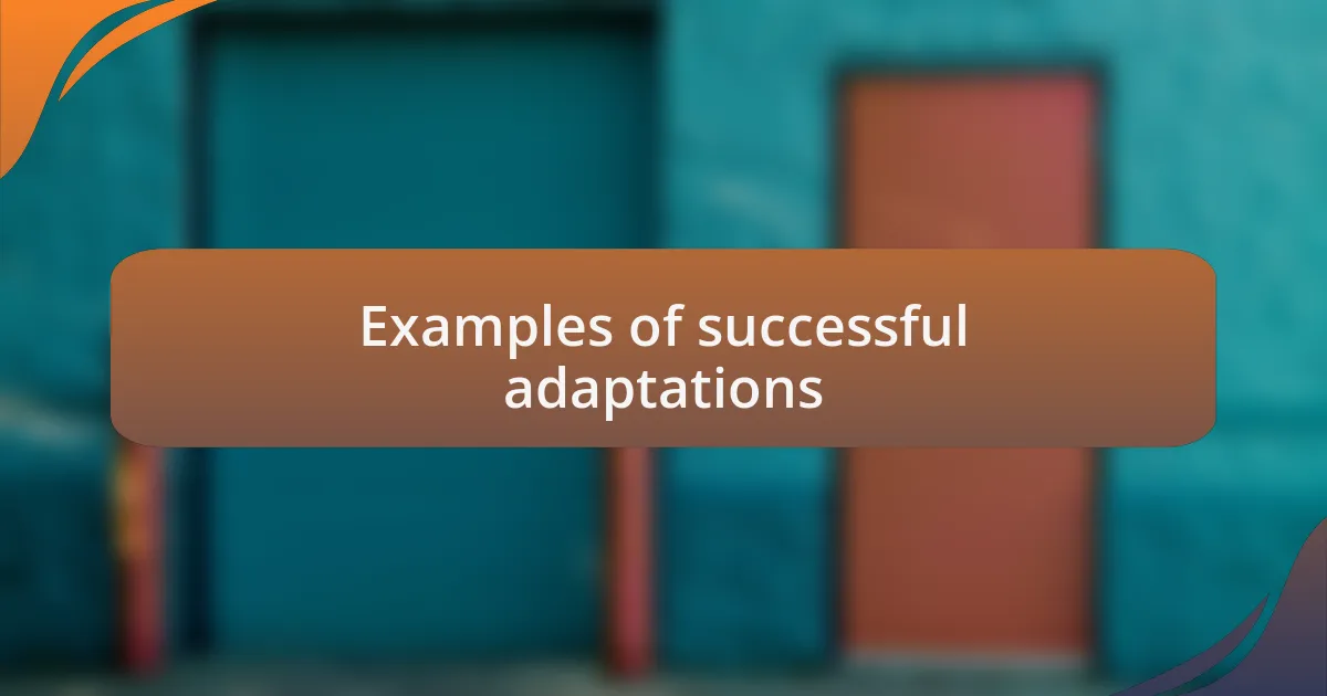 Examples of successful adaptations