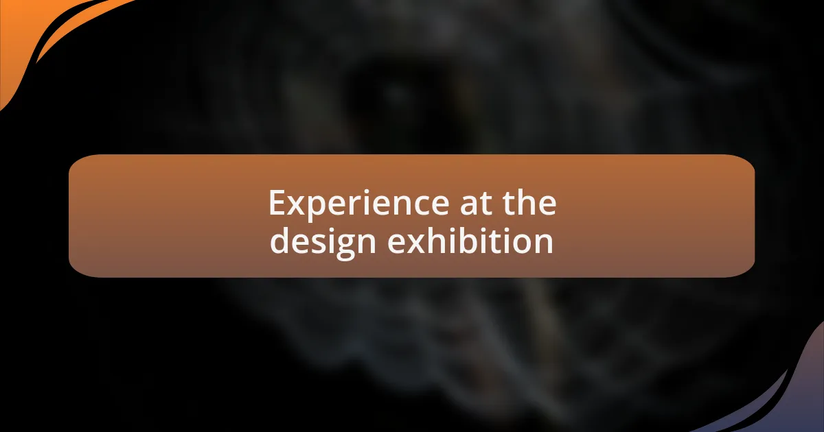 Experience at the design exhibition