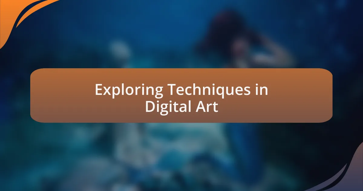 Exploring Techniques in Digital Art