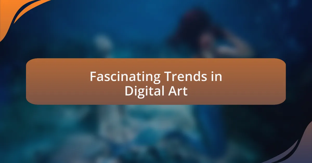 Fascinating Trends in Digital Art