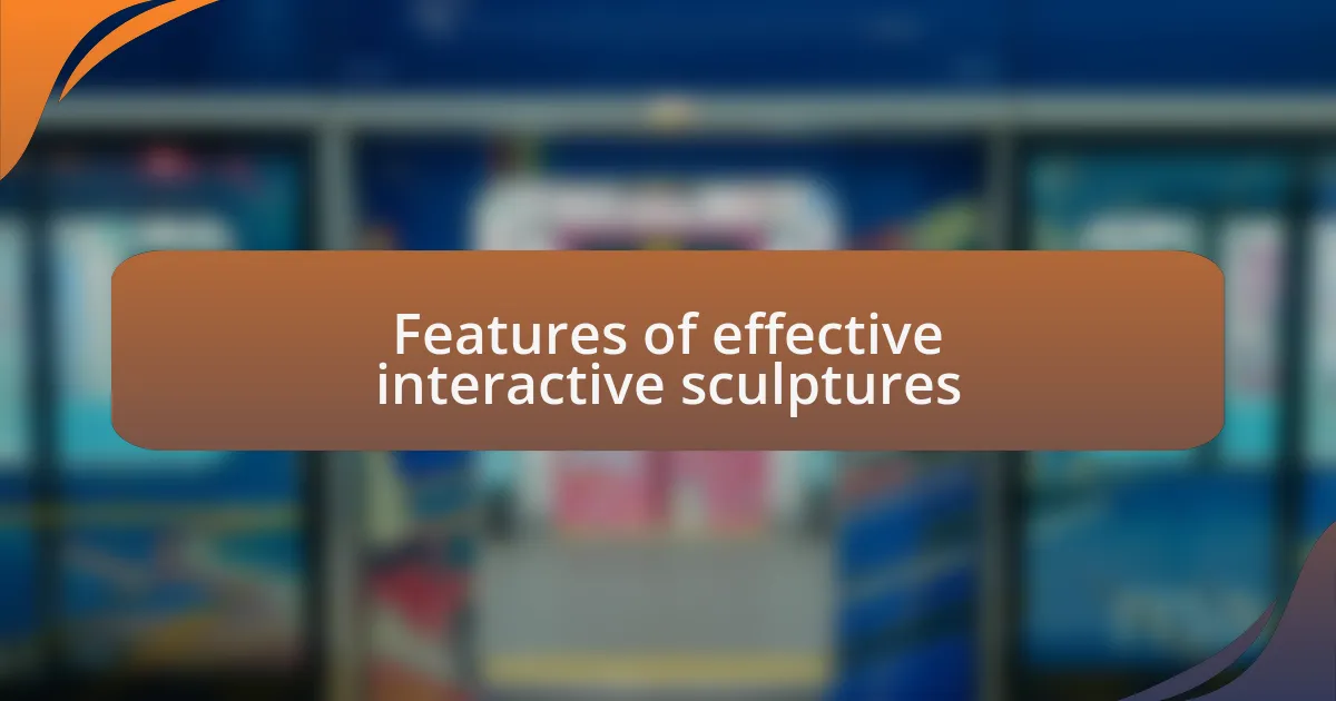 Features of effective interactive sculptures