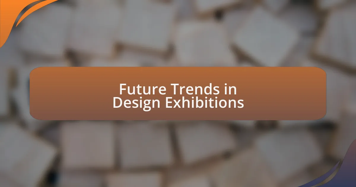 Future Trends in Design Exhibitions