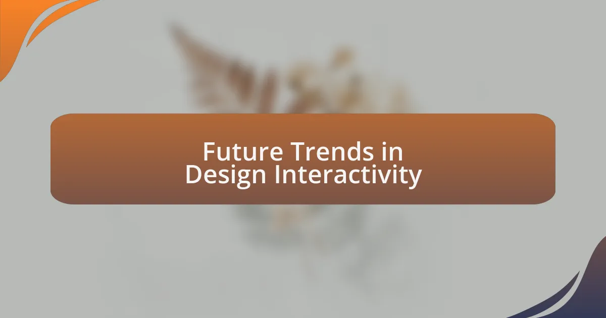 Future Trends in Design Interactivity