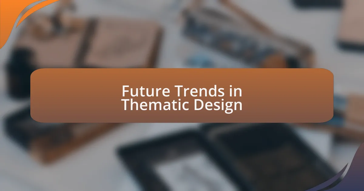 Future Trends in Thematic Design