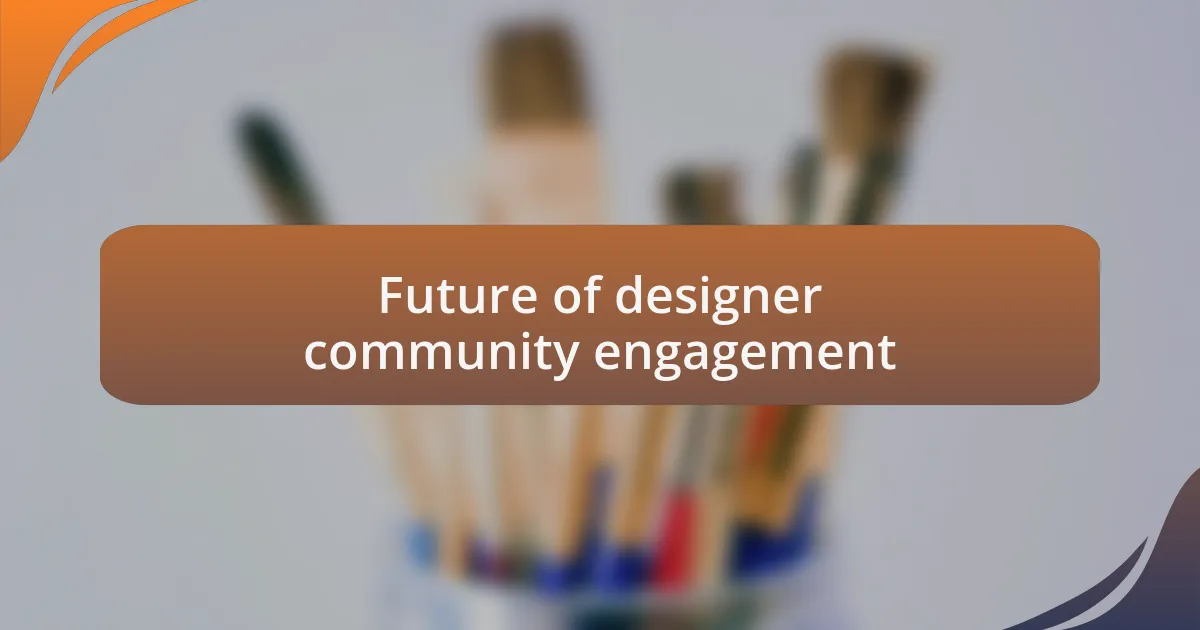 Future of designer community engagement