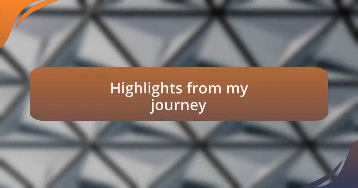 Highlights from my journey