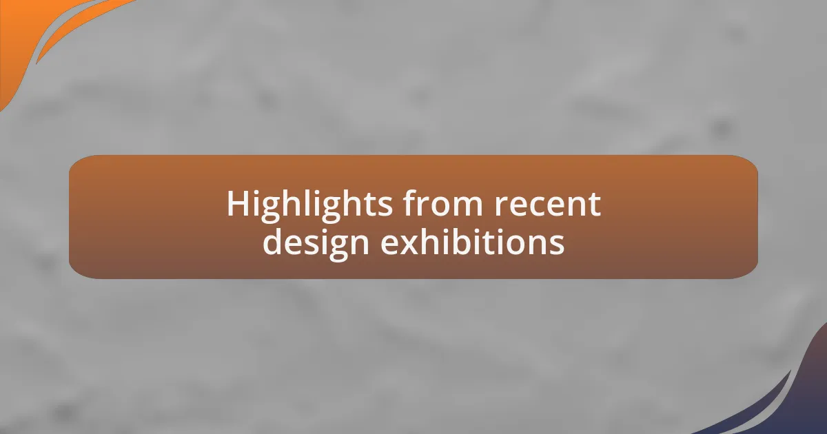 Highlights from recent design exhibitions