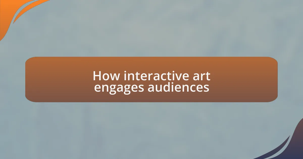 How interactive art engages audiences