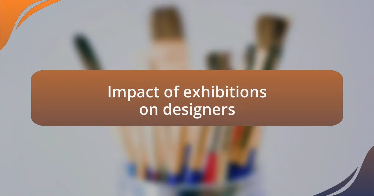 Impact of exhibitions on designers