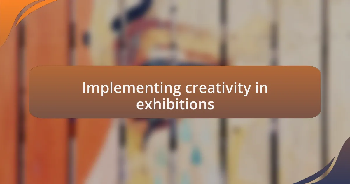 Implementing creativity in exhibitions