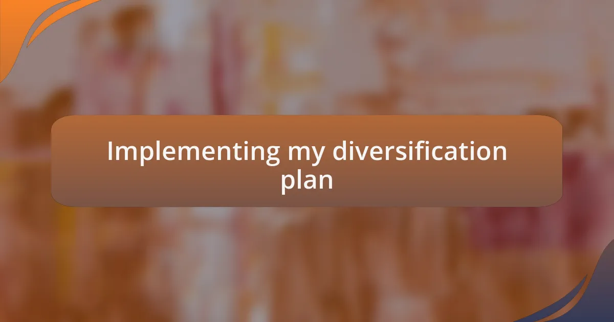 Implementing my diversification plan