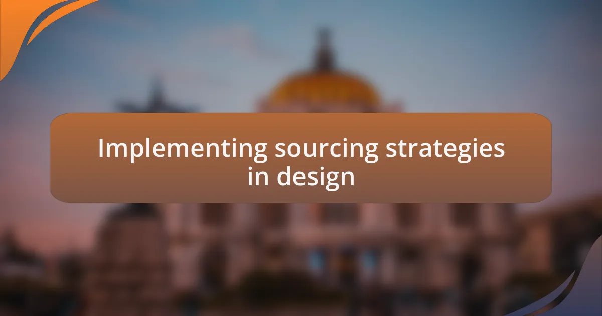 Implementing sourcing strategies in design