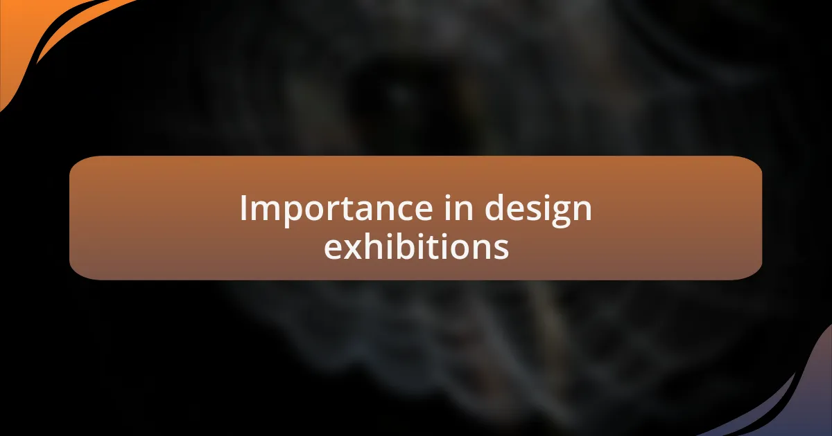 Importance in design exhibitions