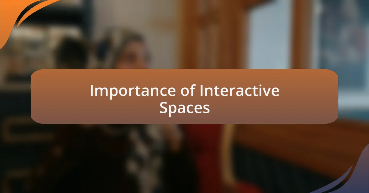Importance of Interactive Spaces