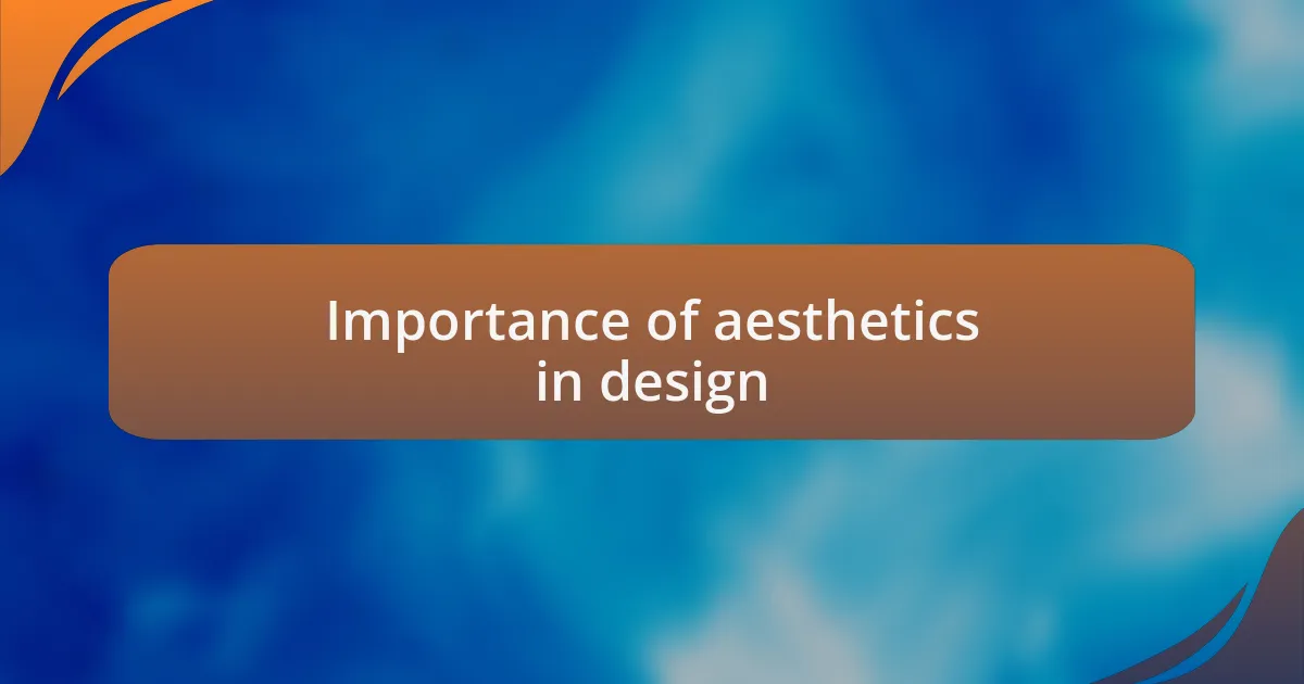 Importance of aesthetics in design
