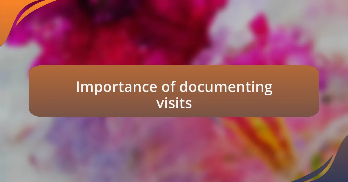 Importance of documenting visits