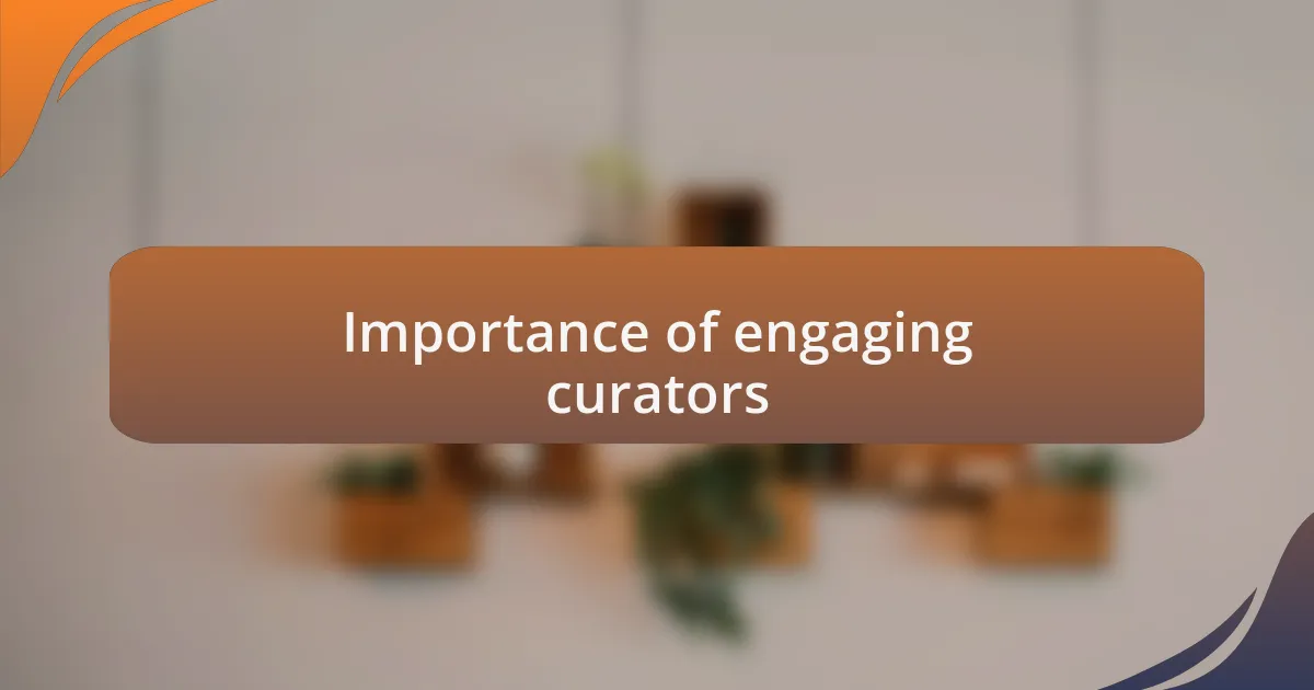 Importance of engaging curators
