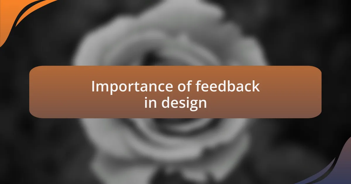 Importance of feedback in design